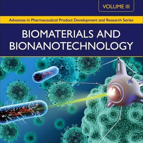 Biomaterials and Bionanotechnology (Advances in Pharmaceutical Product Development and Research...