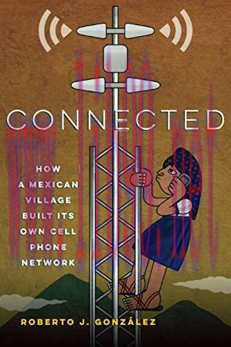 [FOX-Ebook]Connected: How a Mexican Village Built Its Own Cell Phone Network