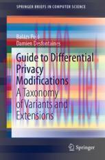 [PDF]Guide to Differential Privacy Modifications: A Taxonomy of Variants and Extensions