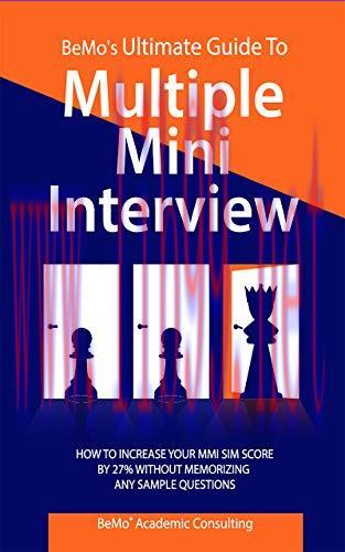 (PDF)BeMo&rsquo;s Ultimate Guide to Multiple Mini Interview: How to Increase Your MMI Score by 27% wi...