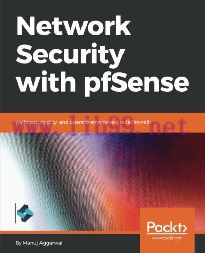 [FOX-Ebook]Network Security with pfSense: Architect, deploy, and operate enterprise-grade firew...