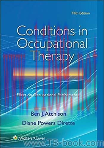Conditions in Occupational Therapy: Effect on Occupational Performance 5th Edition by Ben Atchi...