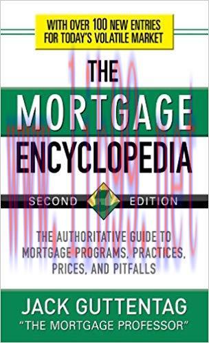 The Mortgage Encyclopedia: The Authoritative Guide to Mortgage Programs, Practices, Prices and ...