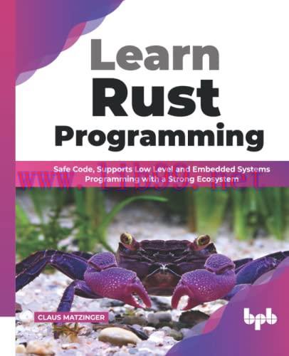 [FOX-Ebook]Learn Rust Programming: Safe Code, Supports Low Level and Embedded Systems Programmi...