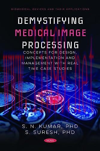 [FOX-Ebook]Demystifying Medical Image Processing Concepts for Design, Implementation and Manage...