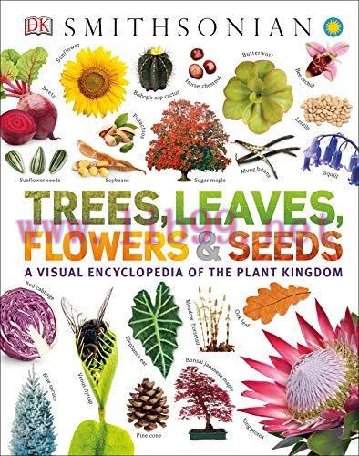 [FOX-Ebook]Trees, Leaves, Flowers and Seeds: A Visual Encyclopedia of the Plant Kingdom