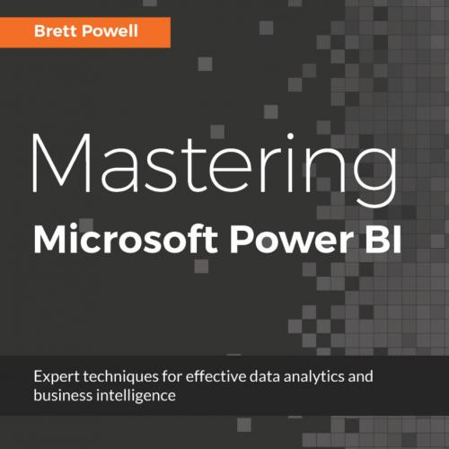 Mastering Microsoft Power BI_ Expert techniques for effective data analytics and business intel...