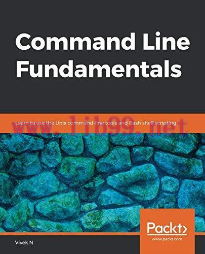 [FOX-Ebook]Command Line Fundamentals: Learn to use the Unix command-line tools and Bash shell s...