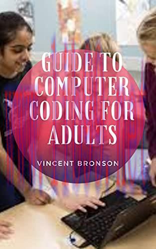 [FOX-Ebook]Guide to Computer Coding For Adults: Coding, in simpler terms, means feeding our com...