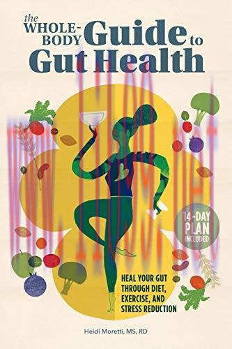 [FOX-Ebook]The Whole-Body Guide to Gut Health: Heal Your Gut Through Diet, Exercise, and Stress...