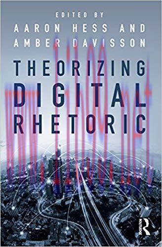 Theorizing Digital Rhetoric 1st Edition,