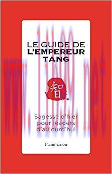 (PDF)Le guide de l’Empereur Tang. Sagesses d’hier pour leaders d’aujourd’hui (ESSAIS) (French E...
