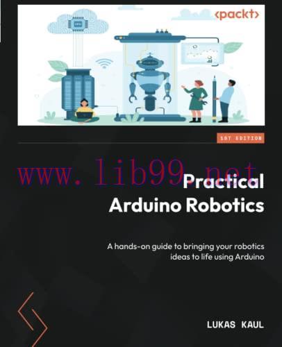 [FOX-Ebook]Practical Arduino Robotics: A hands-on guide to bringing your robotics ideas to life...