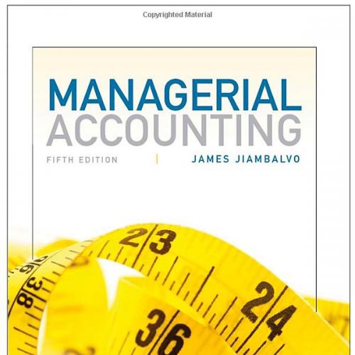 (Solution Manual)Managerial Accounting 5th Edition by Jiambalvo.zip