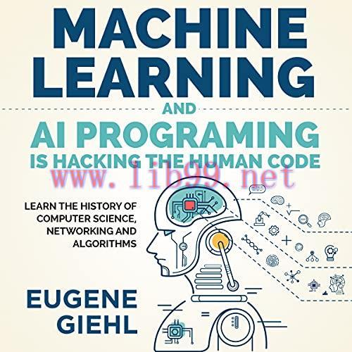 [FOX-Ebook]Machine Learning and AI Programming is Hacking the Human Code: Learn the History of ...