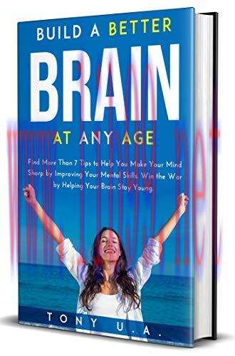 [FOX-Ebook]Build a Better Brain at Any Age: Find More Than 7 Tips to Help You Make Your Mind Sh...