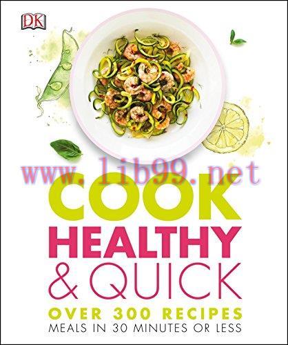 [FOX-Ebook]Cook Healthy and Quick: Over 300 Recipes, Meals in 30 Minutes or Less