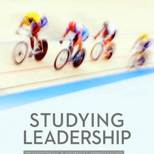 Studying Leadership Traditional and Critical Approaches - Doris Schedlitzki