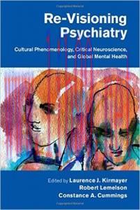 [AME]Re-Visioning Psychiatry: Cultural Phenomenology, Critical Neuroscience, and Global Mental ...