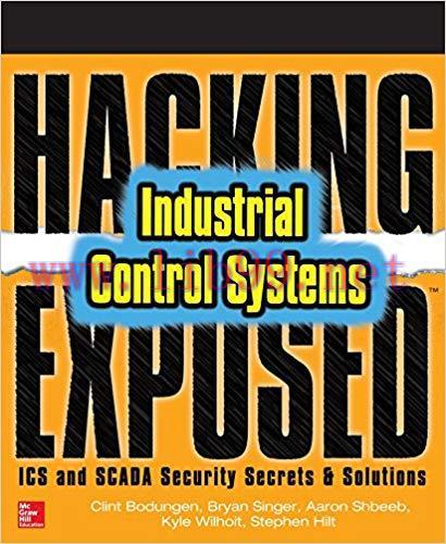 Hacking Exposed Industrial Control Systems: ICS and SCADA Security Secrets & Solutions 1st Edit...