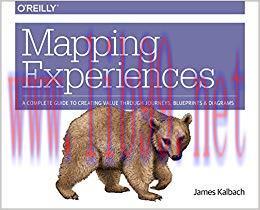 Mapping Experiences: A Complete Guide to Creating Value through Journeys, Blueprints, and Diagr...