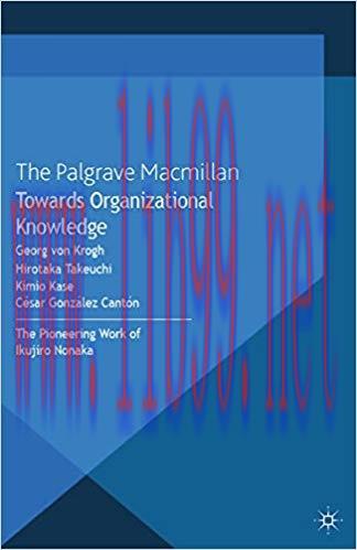 (PDF)Towards Organizational Knowledge: The Pioneering Work of Ikujiro Nonaka (The Nonaka Series...
