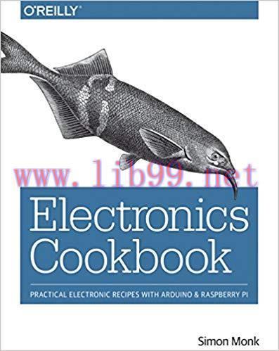 Electronics Cookbook: Practical Electronic Recipes with Arduino and Raspberry Pi 1st Edition,