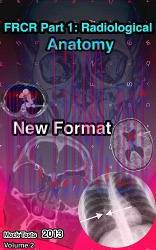 [AME]FRCR Part 1: Radiological Anatomy New Format (Mock Tests 2013) - Volume 2 (EPUB)