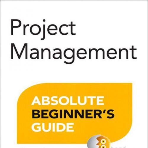 Project Management Absolute Beginner's Guide (3rd Edition)