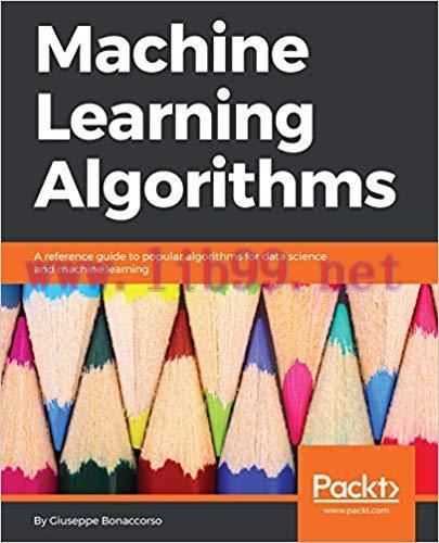 Machine Learning Algorithms: A reference guide to popular algorithms for data science and machi...