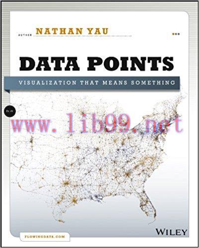 Data Points: Visualization That Means Something 1st Edition,