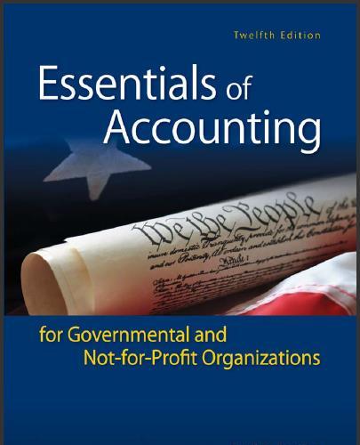 (Test Bank)Essentials of Accounting for Governmental and Not-for-Profit Organizations 12th Edit...