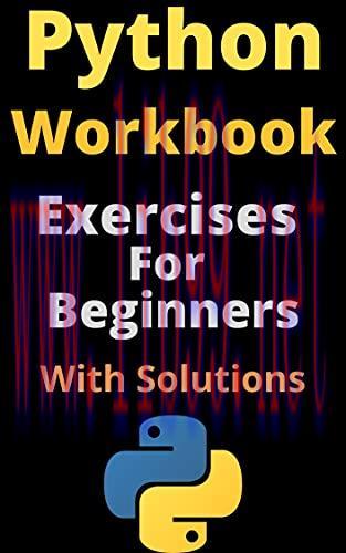 [FOX-Ebook]Python Workbook: Exercises For Beginners With Solutions