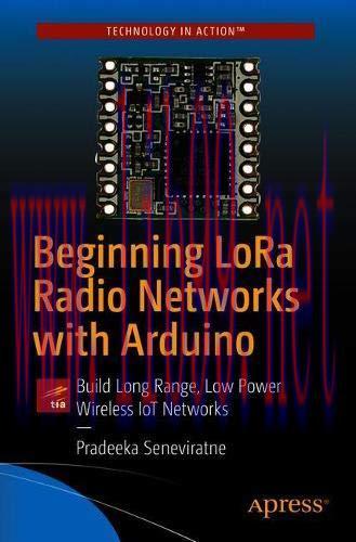 [FOX-Ebook]Beginning LoRa Radio Networks with Arduino: Build Long Range, Low Power Wireless IoT...
