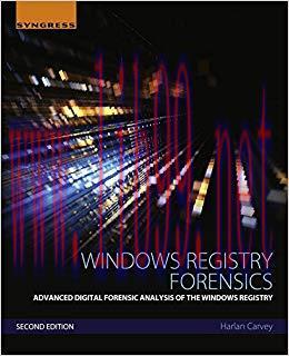 Windows Registry Forensics: Advanced Digital Forensic Analysis of the Windows Registry 2nd Edit...