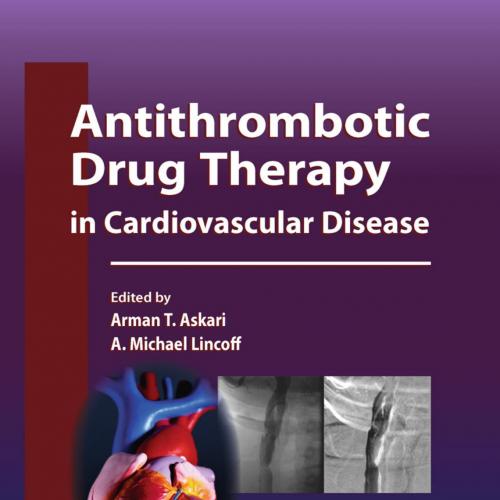 Antithrombotic Drug Therapy in Cardiovascular Disease - Arman T. Askari & A. Michael Lincoff
