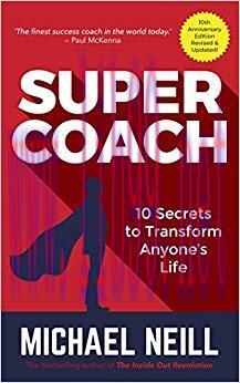 Supercoach: 10 Secrets To Transform Anyone&rsquo;s Life &ndash; 10th Anniversary Edition Anniversary, Revis...