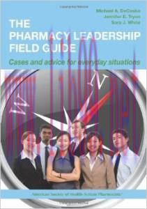 [AME]The Pharmacy Leadership Field Guide: Cases and Advice for Everyday Situations