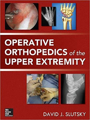 Operative Orthopedics of the Upper Extremity (David Slutsky)