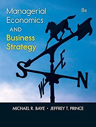 (Test Bank)Managerial Economics & Business Strategy 8th Edition by Michael Baye.zip