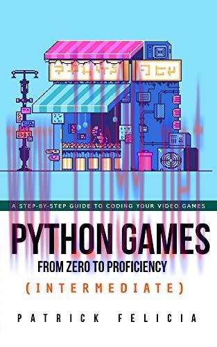 [FOX-Ebook]Python Games from_ Zero to Proficiency (Intermediate): A step-by-step guide to codin...