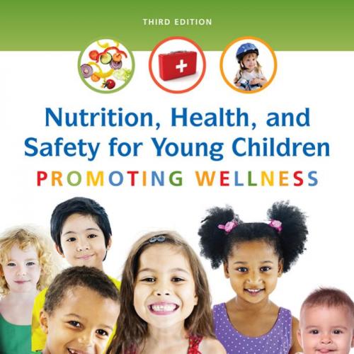 Nutrition, Health and Safety for Young Children Promoting Wellness 3th Joanne Sorte