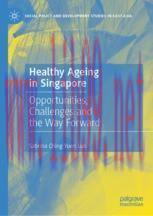 [PDF]Healthy Ageing in Singapore: Opportunities, Challenges and the Way Forward