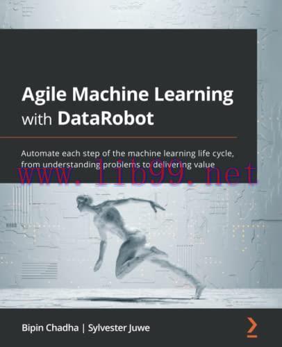 [FOX-Ebook]Agile Machine Learning with DataRobot: Automate each step of the machine learning li...