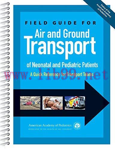 [AME]Field Guide for Air and Ground Transport of Neonatal and Pediatric Patients: A Quick Refer...