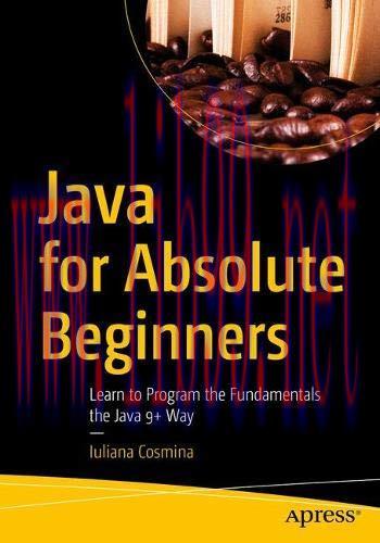 [FOX-Ebook]Java for Absolute Beginners: Learn to Program the Fundamentals the Java 9+ Way