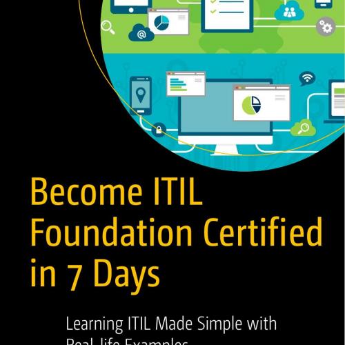 Apress Become ITIL Foundation Certified in 7 Days Learning ITIL Made Simple with Real-life Exam...