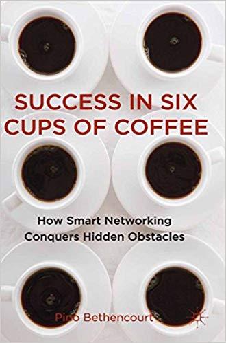 (PDF)Success in Six Cups of Coffee How Smart Networking Conquers Hidden Obstacles 2011 Edition