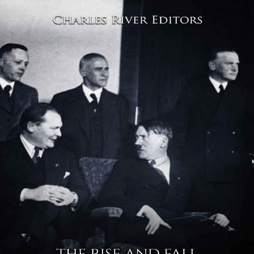 Rise and Fall of the Third - Charles River Editors, The