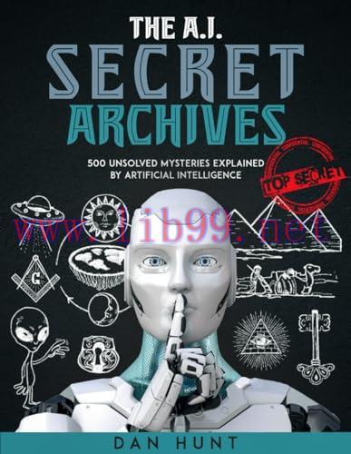 [FOX-Ebook]The A.I. Secret Archives: 500 Unsolved Mysteries Explained by Artificial Intelligenc...